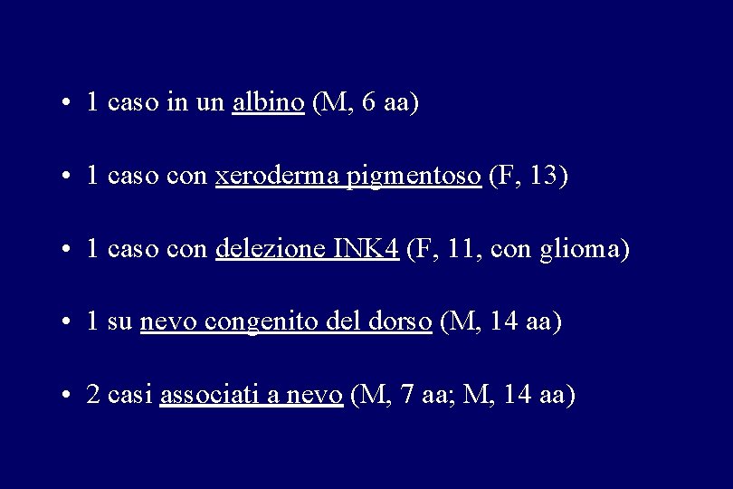 • 1 caso in un albino (M, 6 aa) • 1 caso con • 1 caso in un albino (M, 6 aa) • 1 caso con