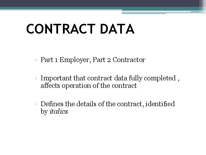 CONTRACT DATA • Part 1 Employer, Part 2 Contractor • Important that contract data