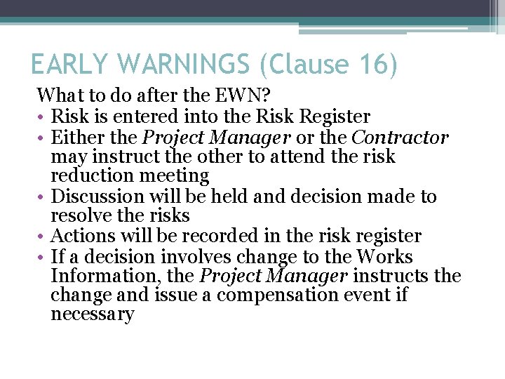 EARLY WARNINGS (Clause 16) What to do after the EWN? • Risk is entered
