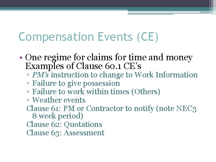 Compensation Events (CE) • One regime for claims for time and money Examples of