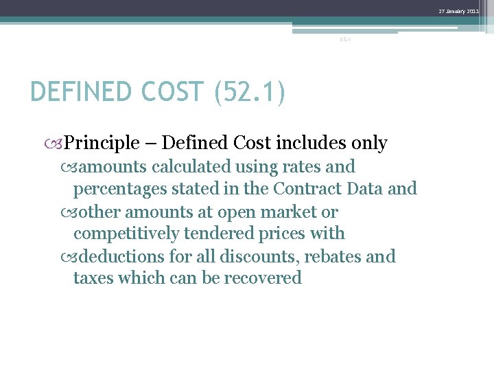 27 January 2011 B&V DEFINED COST (52. 1) Principle – Defined Cost includes only