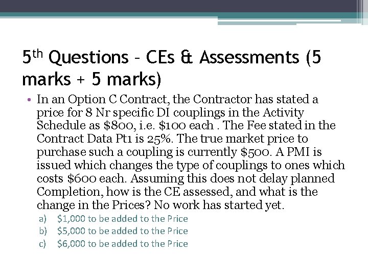 5 th Questions – CEs & Assessments (5 marks + 5 marks) • In