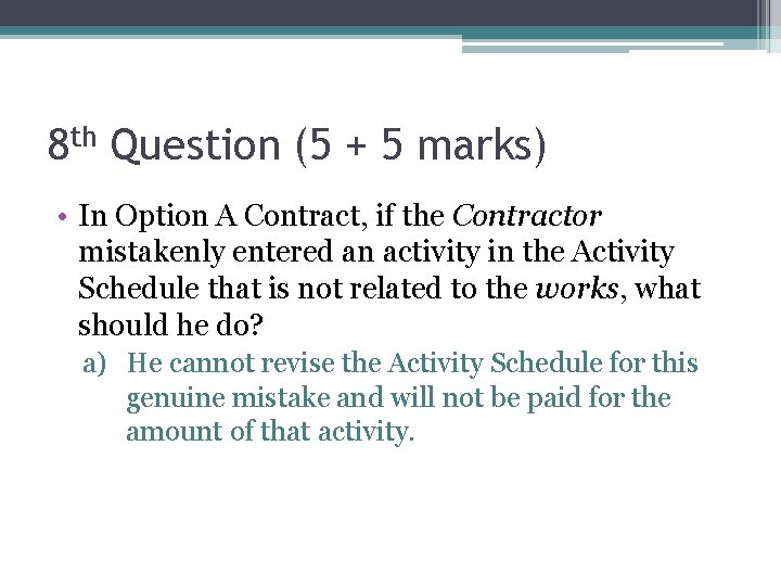 8 th Question (5 + 5 marks) • In Option A Contract, if the