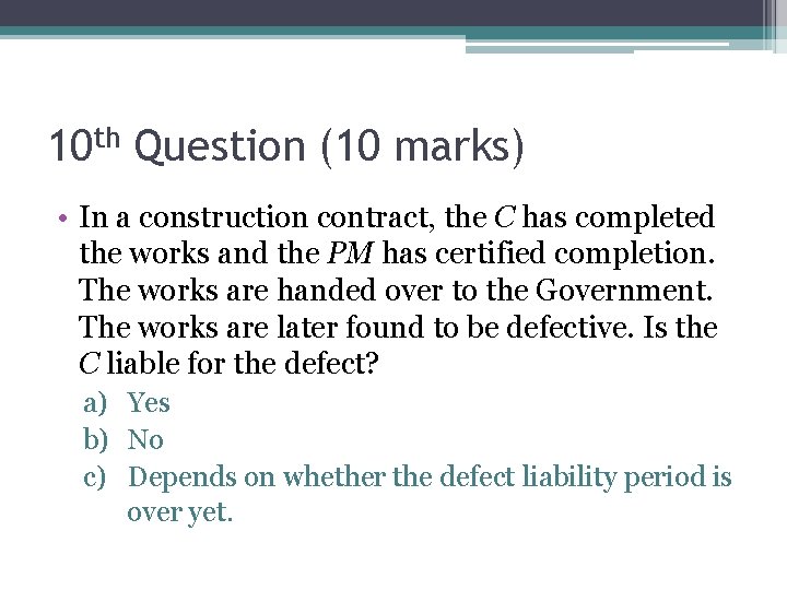 10 th Question (10 marks) • In a construction contract, the C has completed