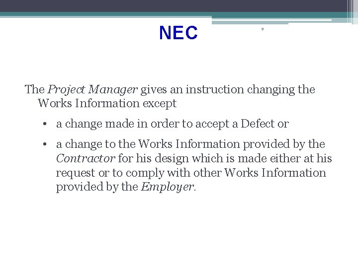 NEC 9 The Project Manager gives an instruction changing the Works Information except •