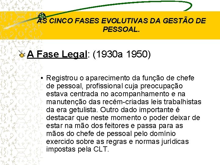 AS CINCO FASES EVOLUTIVAS DA GESTÃO DE PESSOAL. A Fase Legal: (1930 a 1950)