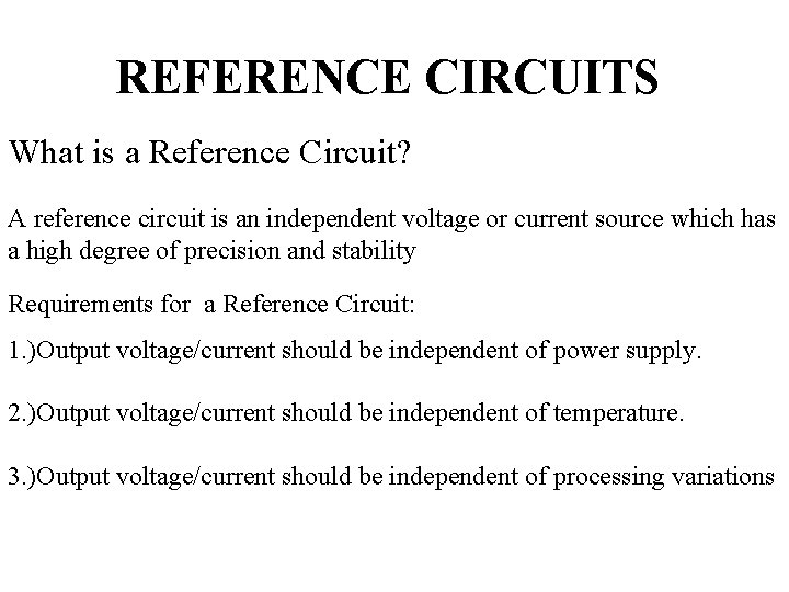 REFERENCE CIRCUITS What is a Reference Circuit? A reference circuit is an independent voltage