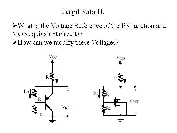 Targil Kita II. ØWhat is the Voltage Reference of the PN junction and MOS