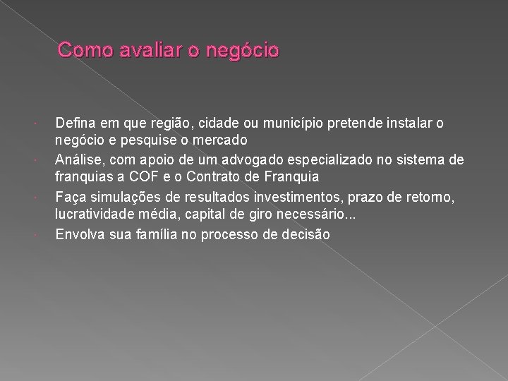 Como avaliar o negócio Defina em que região, cidade ou município pretende instalar o Como avaliar o negócio Defina em que região, cidade ou município pretende instalar o