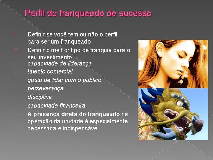 Perfil do franqueado de sucesso 1. 2. Definir se você tem ou não o Perfil do franqueado de sucesso 1. 2. Definir se você tem ou não o