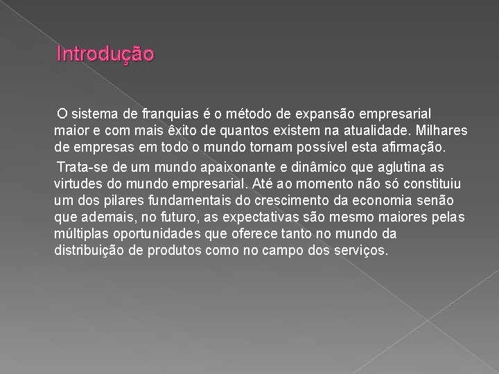 Introdução O sistema de franquias é o método de expansão empresarial maior e com Introdução O sistema de franquias é o método de expansão empresarial maior e com
