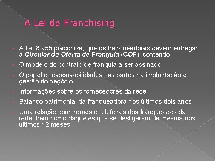 A Lei do Franchising • A Lei 8. 955 preconiza, que os franqueadores devem A Lei do Franchising • A Lei 8. 955 preconiza, que os franqueadores devem