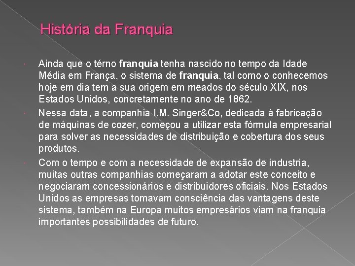 História da Franquia Ainda que o térno franquia tenha nascido no tempo da Idade História da Franquia Ainda que o térno franquia tenha nascido no tempo da Idade