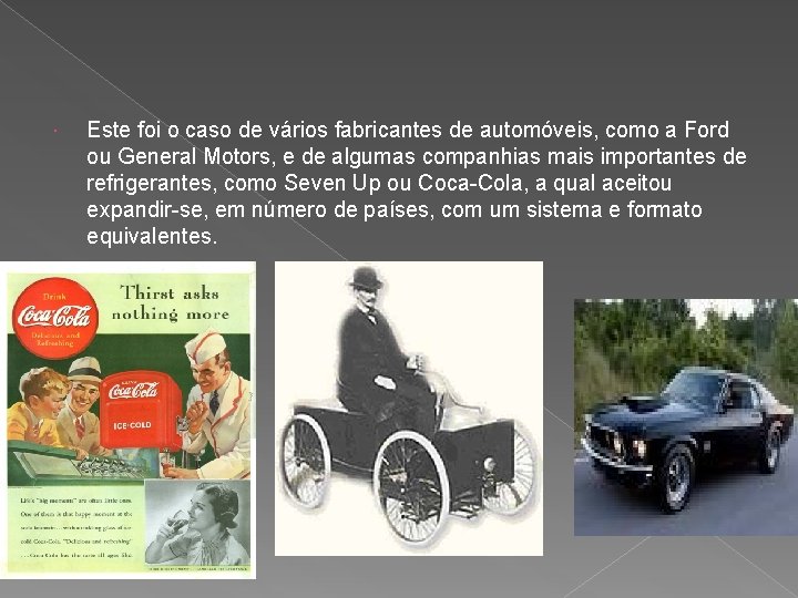 Este foi o caso de vários fabricantes de automóveis, como a Ford ou Este foi o caso de vários fabricantes de automóveis, como a Ford ou
