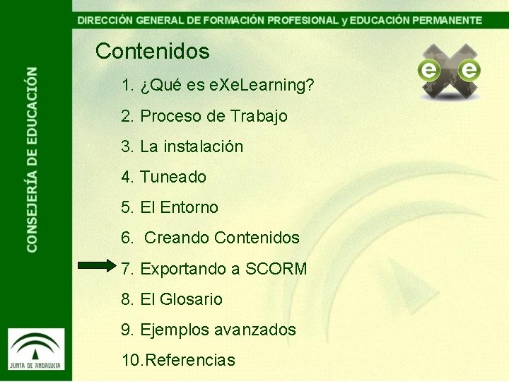 Contenidos 1. ¿Qué es e. Xe. Learning? 2. Proceso de Trabajo 3. La instalación