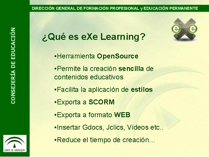 ¿Qué es e. Xe Learning? • Herramienta Open. Source • Permite la creación sencilla