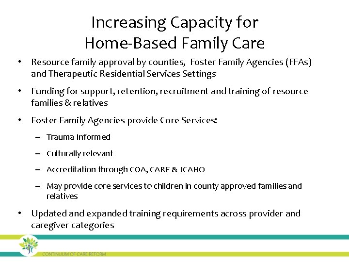 Increasing Capacity for Home-Based Family Care • Resource family approval by counties, Foster Family