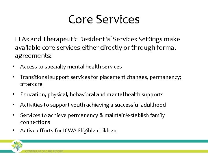 Core Services FFAs and Therapeutic Residential Services Settings make available core services either directly