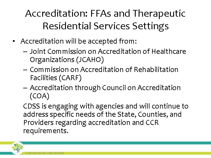 Accreditation: FFAs and Therapeutic Residential Services Settings • Accreditation will be accepted from: –