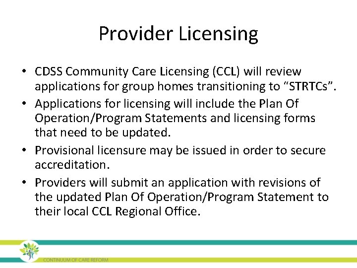 Provider Licensing • CDSS Community Care Licensing (CCL) will review applications for group homes