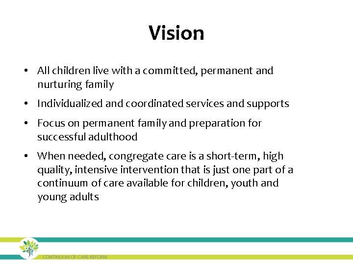 Vision • All children live with a committed, permanent and nurturing family • Individualized