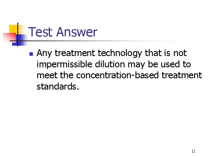 Test Answer n Any treatment technology that is not impermissible dilution may be used