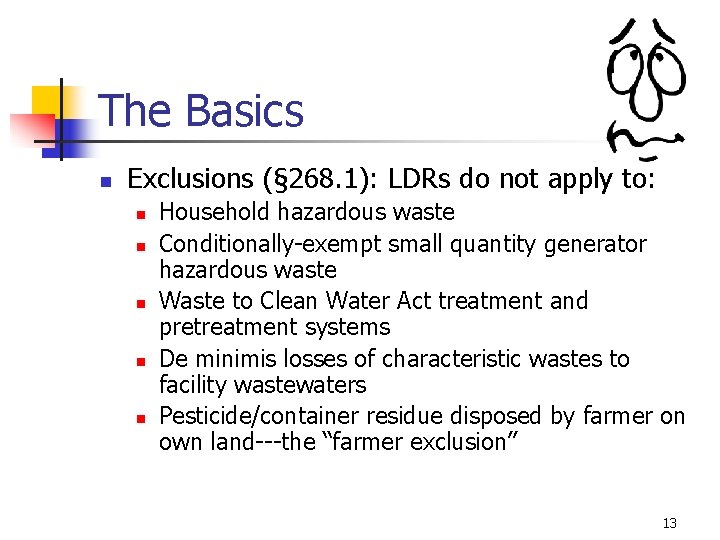 The Basics n Exclusions (§ 268. 1): LDRs do not apply to: n n