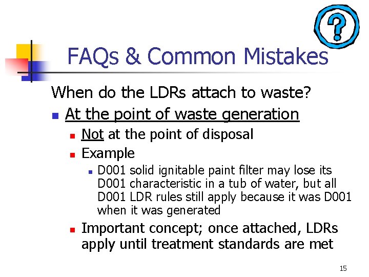 FAQs & Common Mistakes When do the LDRs attach to waste? n At the