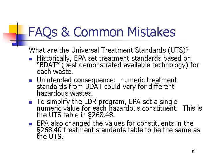 FAQs & Common Mistakes What are the Universal Treatment Standards (UTS)? n Historically, EPA