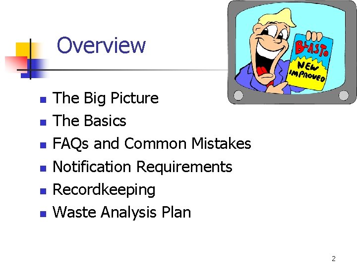 Overview n n n The Big Picture The Basics FAQs and Common Mistakes Notification