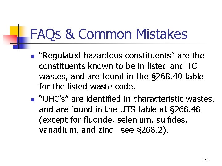 FAQs & Common Mistakes n n “Regulated hazardous constituents” are the constituents known to