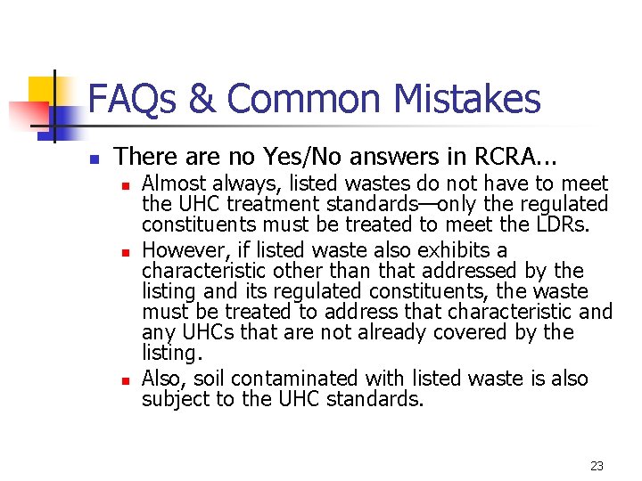 FAQs & Common Mistakes n There are no Yes/No answers in RCRA. . .