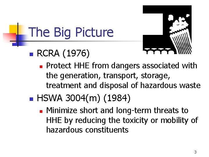 The Big Picture n RCRA (1976) n n Protect HHE from dangers associated with