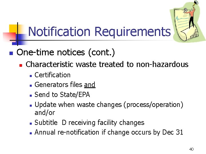 Notification Requirements n One-time notices (cont. ) n Characteristic waste treated to non-hazardous n