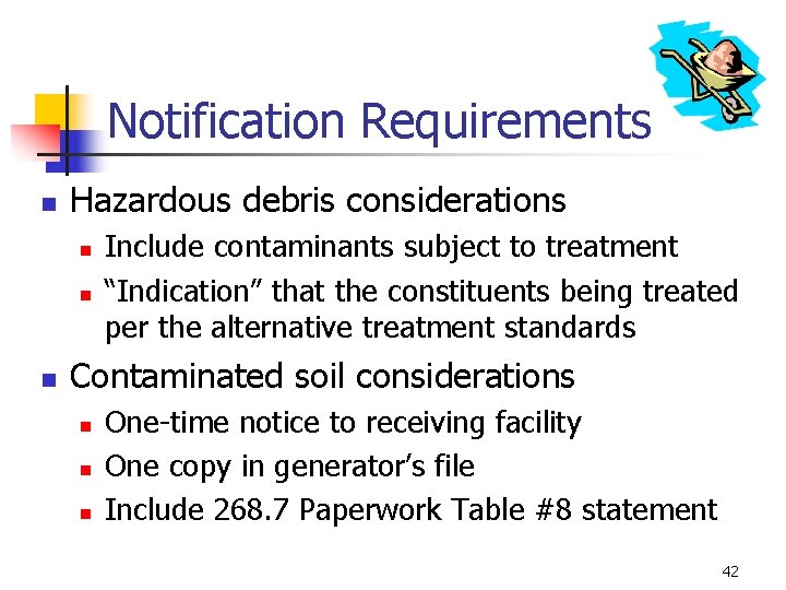 Notification Requirements n Hazardous debris considerations n n n Include contaminants subject to treatment