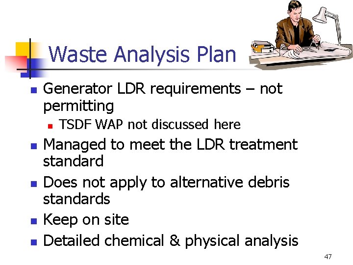 Waste Analysis Plan n Generator LDR requirements – not permitting n n n TSDF