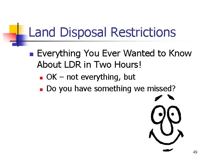 Land Disposal Restrictions n Everything You Ever Wanted to Know About LDR in Two