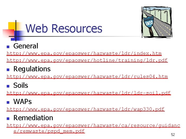 Web Resources n General http: //www. epa. gov/epaoswer/hazwaste/ldr/index. htm http: //www. epa. gov/epaoswer/hotline/training/ldr. pdf