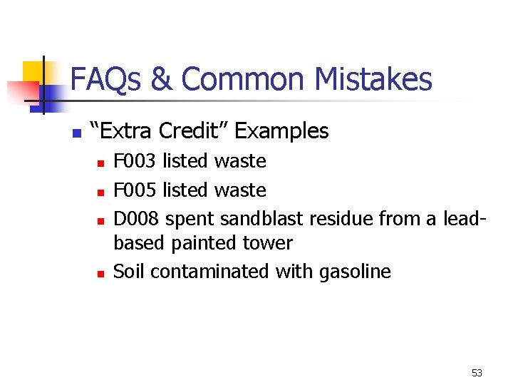 FAQs & Common Mistakes n “Extra Credit” Examples n n F 003 listed waste