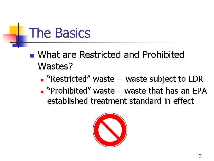 The Basics n What are Restricted and Prohibited Wastes? n n “Restricted” waste --