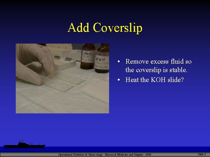 Add Coverslip • Remove excess fluid so the coverslip is stable. • Heat the