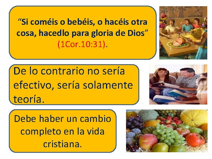 “Si coméis o bebéis, o hacéis otra cosa, hacedlo para gloria de Dios” (1