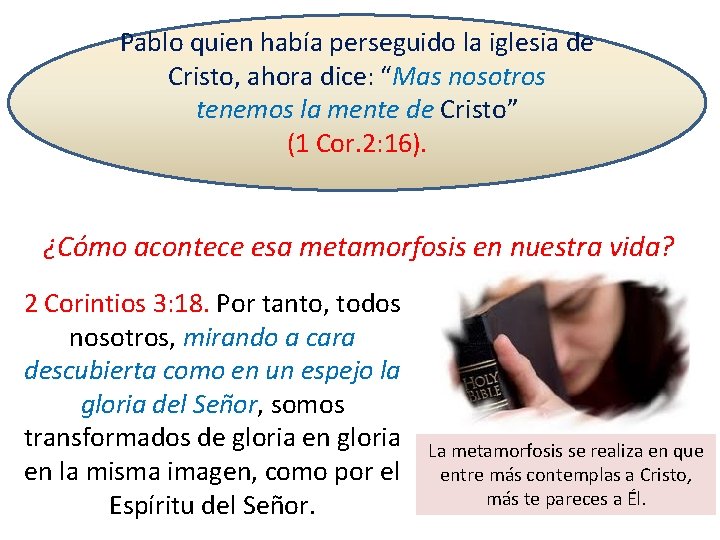 Pablo quien había perseguido la iglesia de Cristo, ahora dice: “Mas nosotros tenemos la