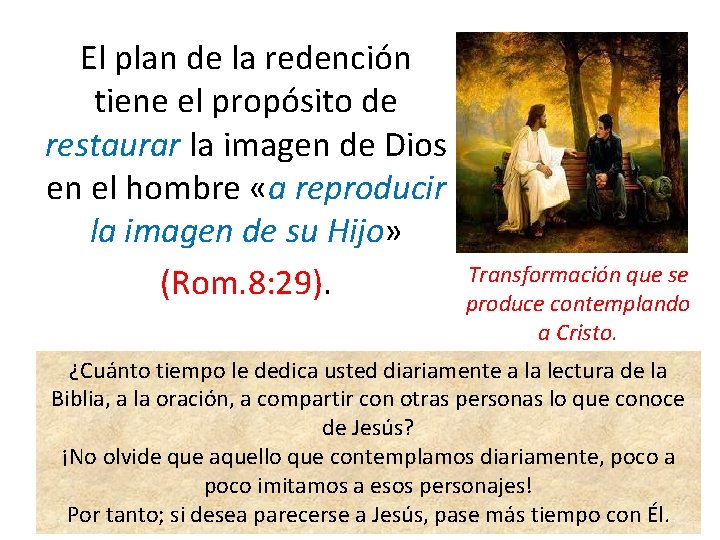 El plan de la redención tiene el propósito de restaurar la imagen de Dios