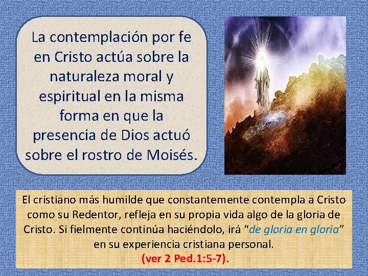 La contemplación por fe en Cristo actúa sobre la naturaleza moral y espiritual en