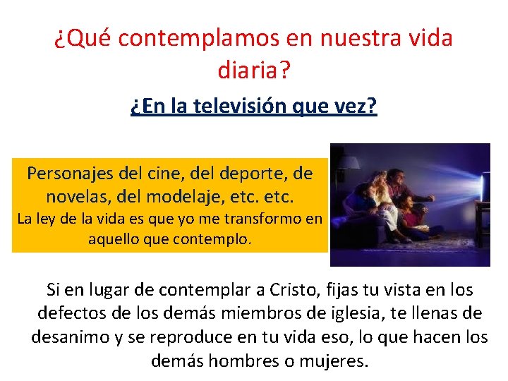 ¿Qué contemplamos en nuestra vida diaria? ¿En la televisión que vez? Personajes del cine,