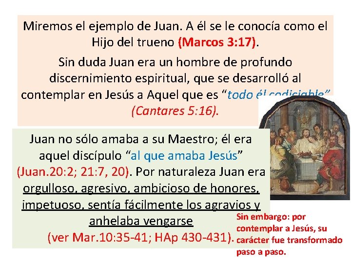Miremos el ejemplo de Juan. A él se le conocía como el Hijo del