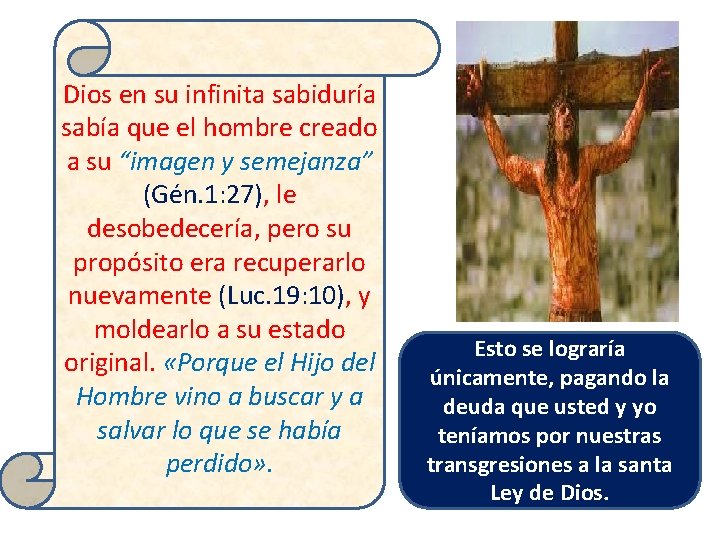 Dios en su infinita sabiduría sabía que el hombre creado a su “imagen y