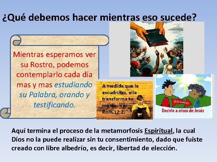 ¿Qué debemos hacer mientras eso sucede? Mientras esperamos ver su Rostro, podemos contemplarlo cada