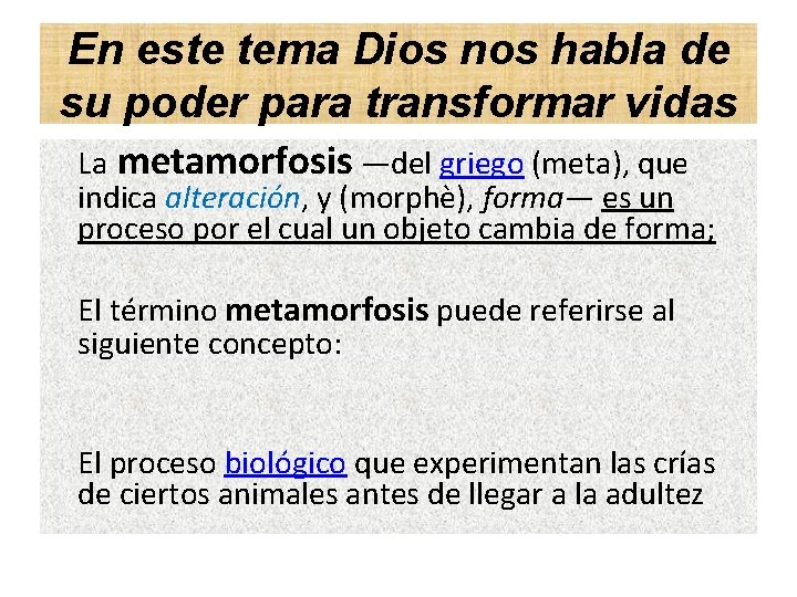 En este tema Dios nos habla de su poder para transformar vidas La metamorfosis
